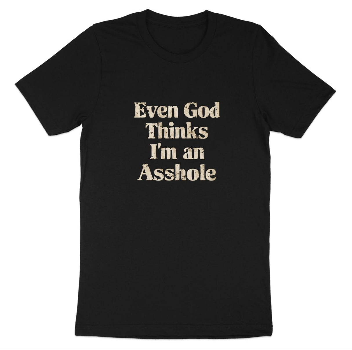 even god thinks I'm an asshole text on back shirt on white background