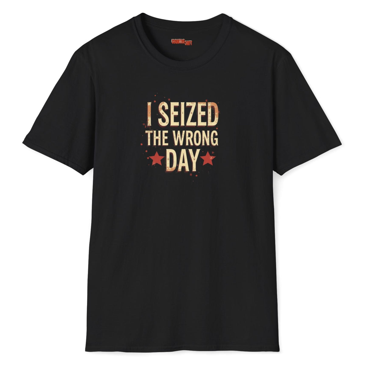 I seized the wrong day on black shirt