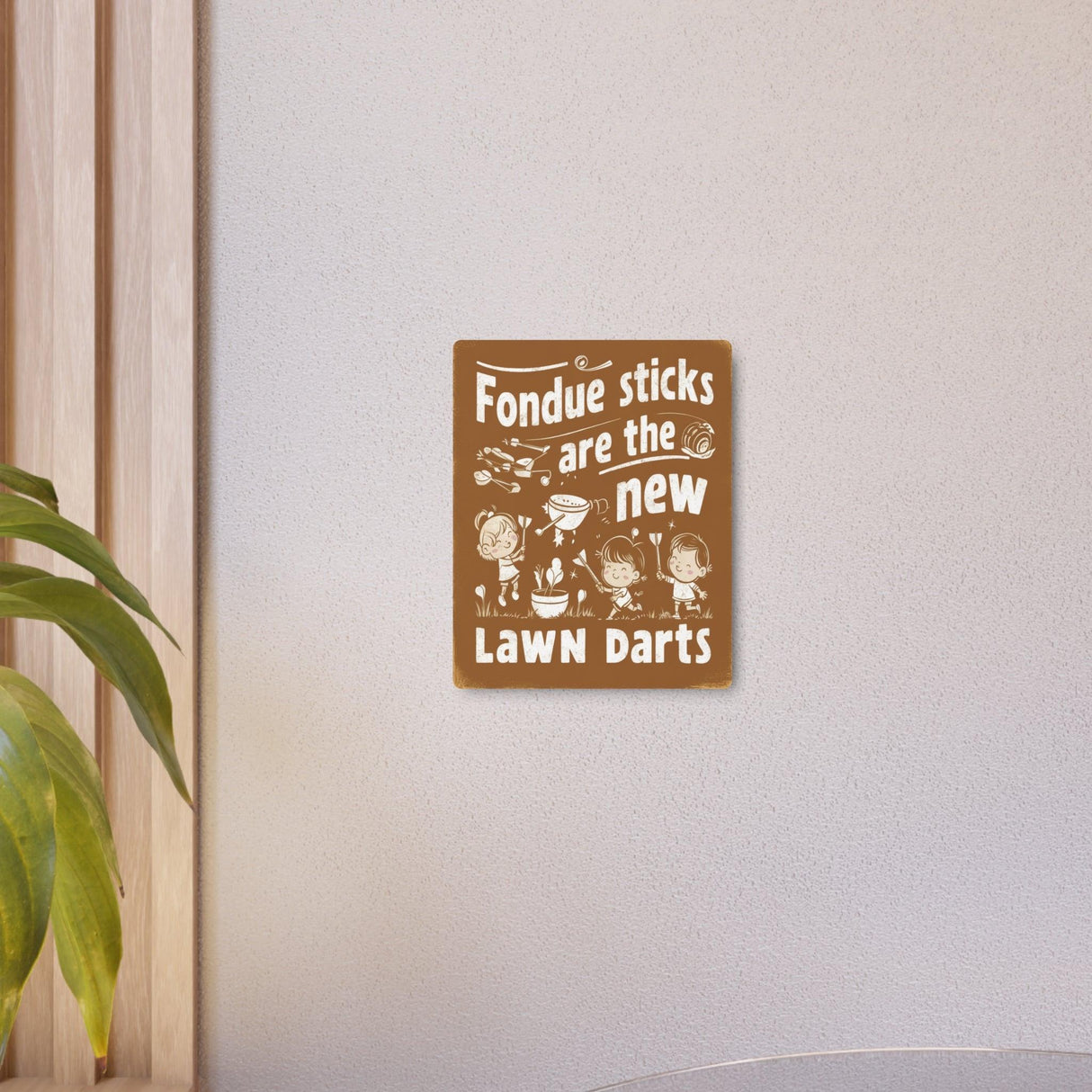 Fondue Sticks are the New Lawns Dart Retro Metal Art Sign