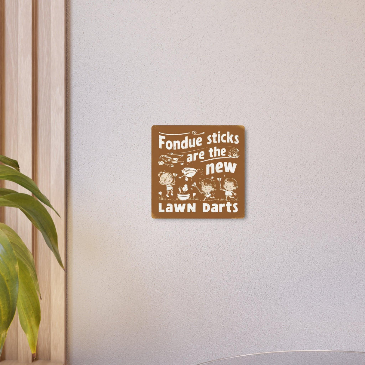 Fondue Sticks are the New Lawns Dart Retro Metal Art Sign