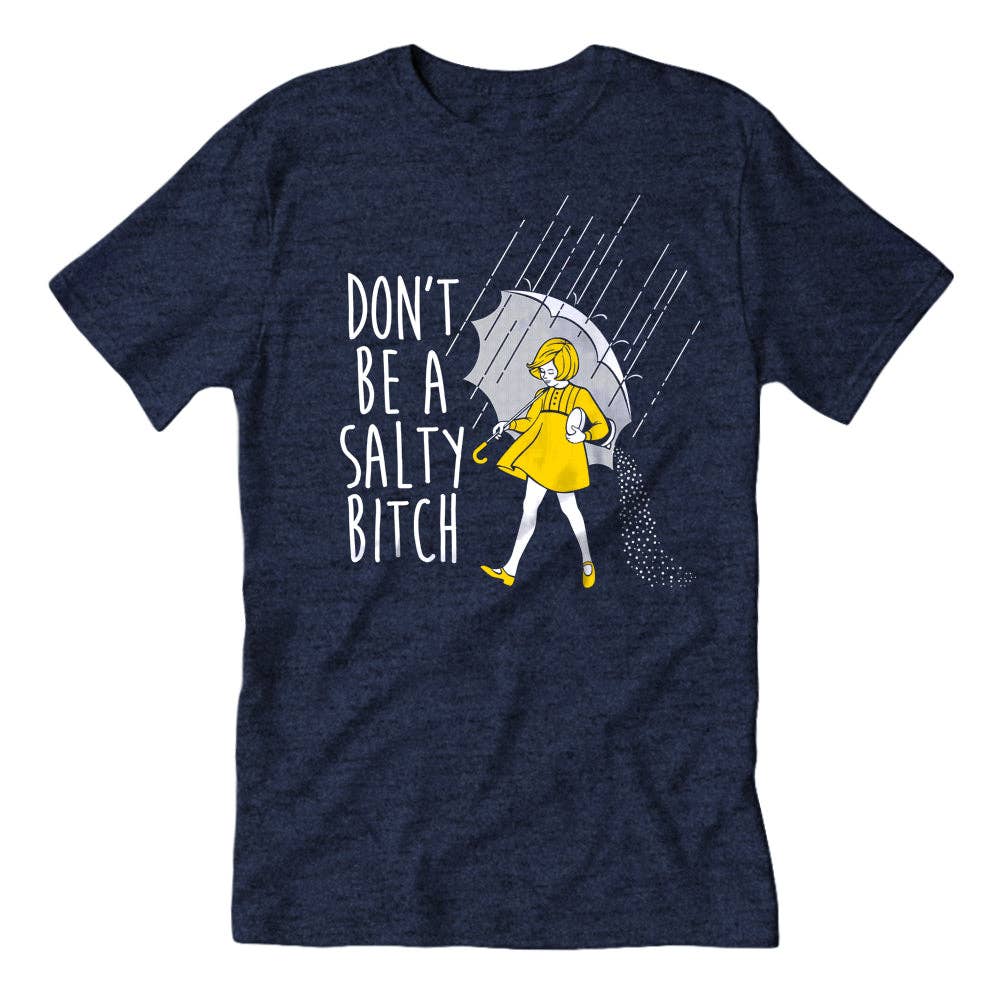 Don't Be a Salty Bitch Guys T-Shirt