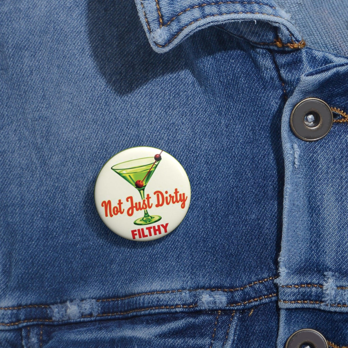 Martini Funny Not Just Dirty Filthy Pin Button