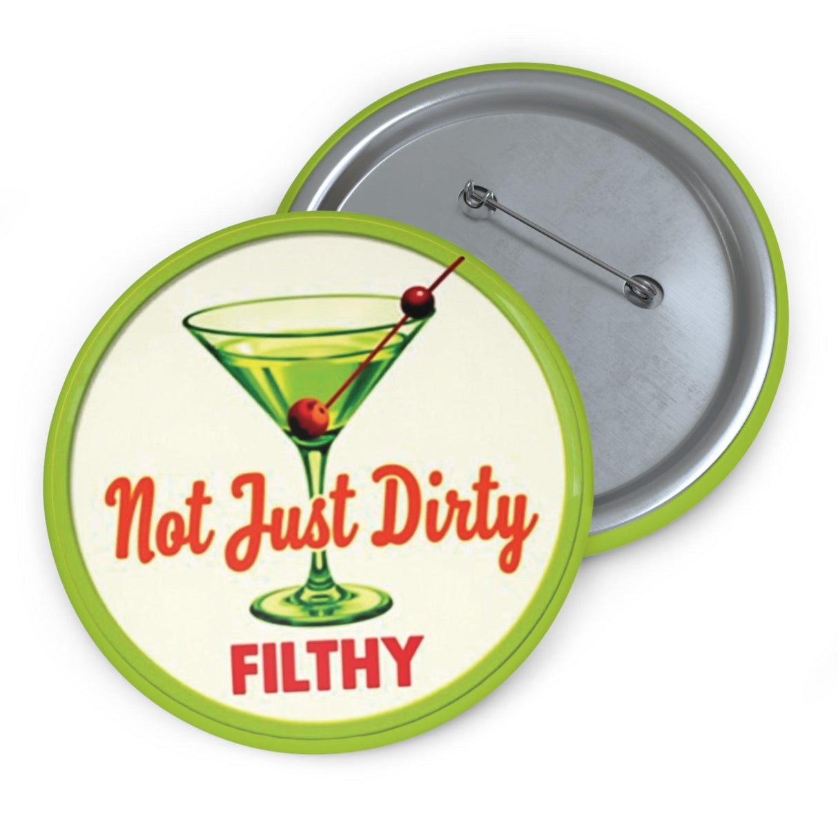 Martini Funny Not Just Dirty Filthy Pin Button