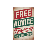 Free Advice Tomorrow Piss Off Today Retro Metal Art Sign