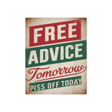 Free Advice Tomorrow Piss Off Today Retro Metal Art Sign