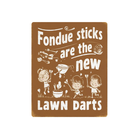 Fondue Sticks are the New Lawns Dart Retro Metal Art Sign