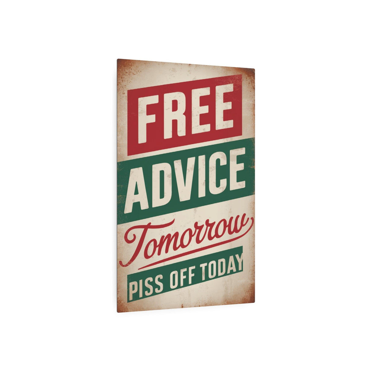 Free Advice Tomorrow Piss Off Today Retro Metal Art Sign