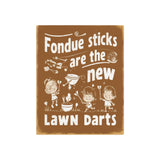 Fondue Sticks are the New Lawns Dart Retro Metal Art Sign