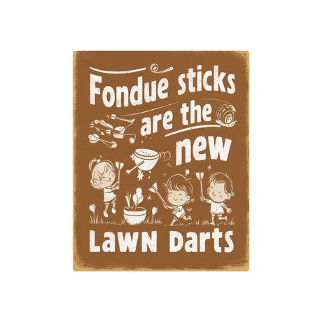 Fondue Sticks are the New Lawns Dart Retro Metal Art Sign