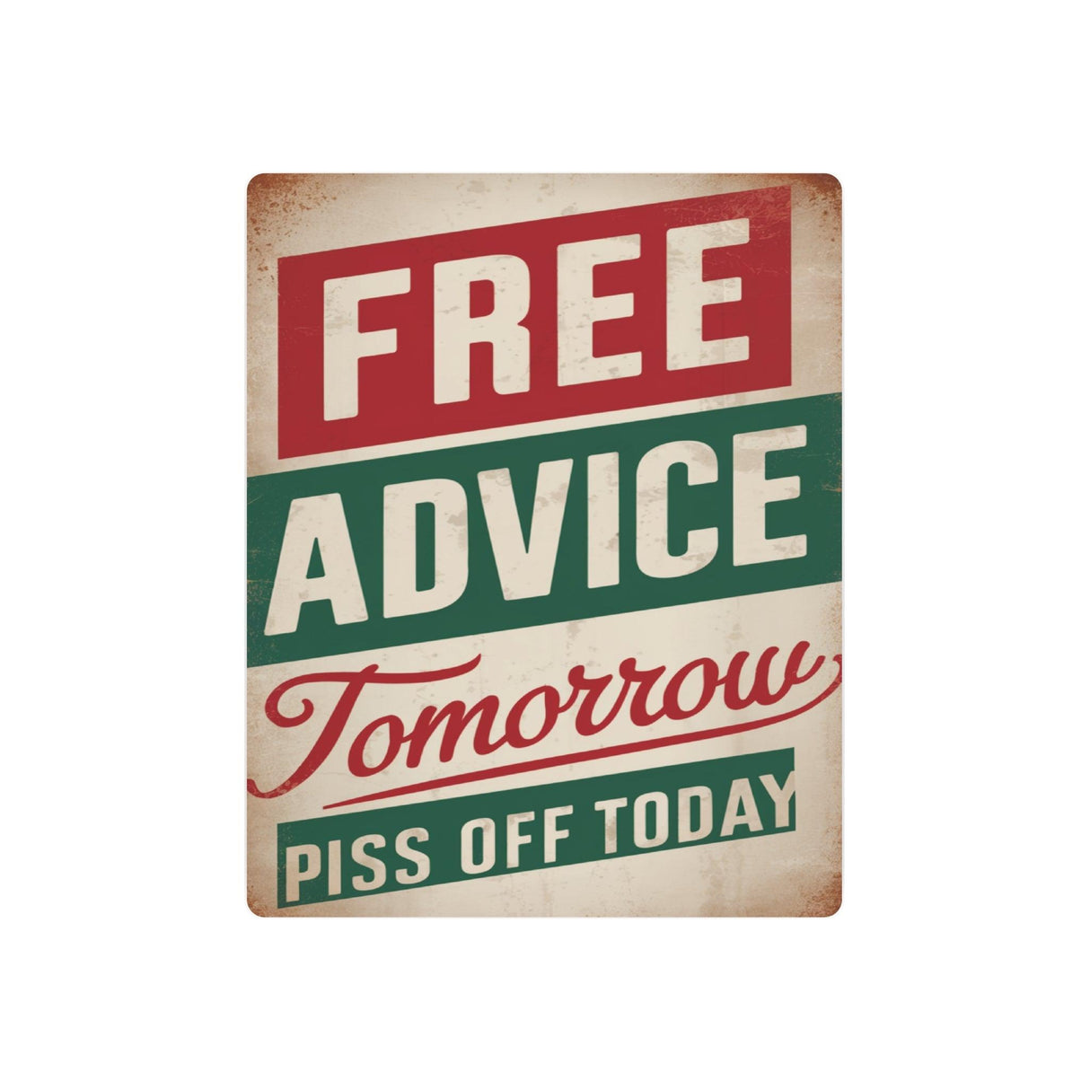 Free Advice Tomorrow Piss Off Today Retro Metal Art Sign