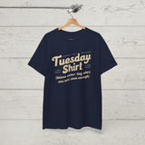 Tuesday Everyday Shirt - Funny T-Shirt