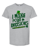 I Make Pour Decisions Graphic T-Shirt