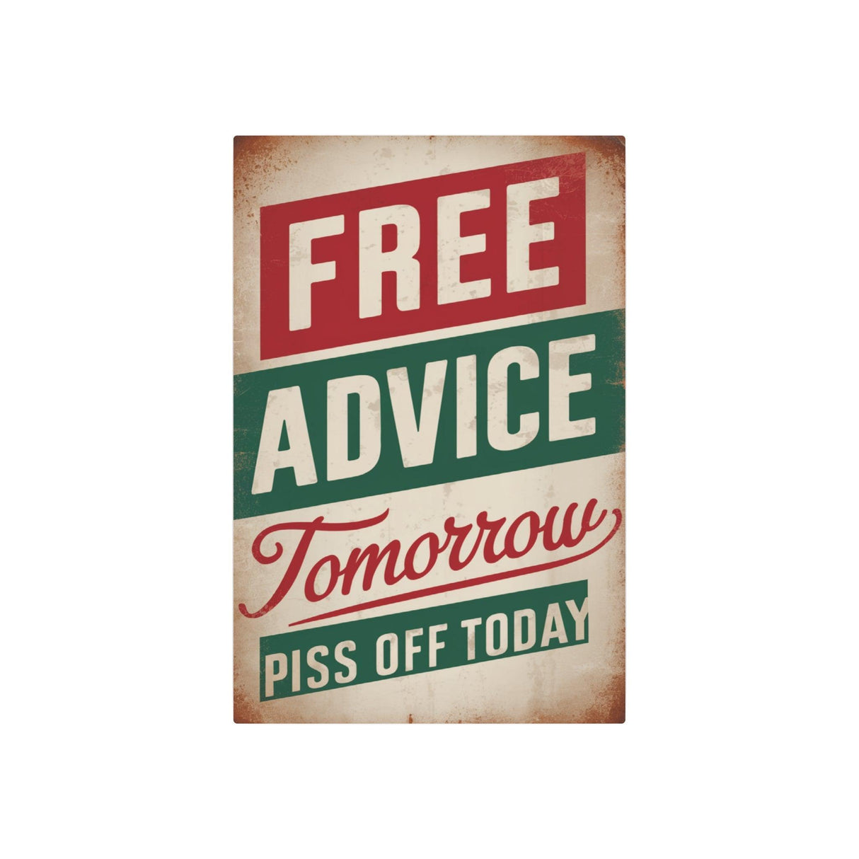 Free Advice Tomorrow Piss Off Today Retro Metal Art Sign