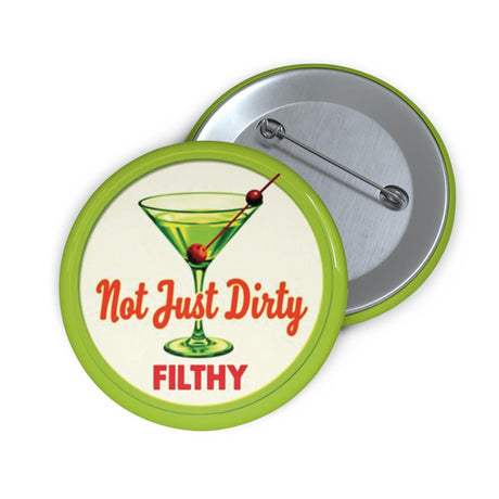 Martini Funny Not Just Dirty Filthy Pin Button