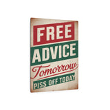 Free Advice Tomorrow Piss Off Today Retro Metal Art Sign