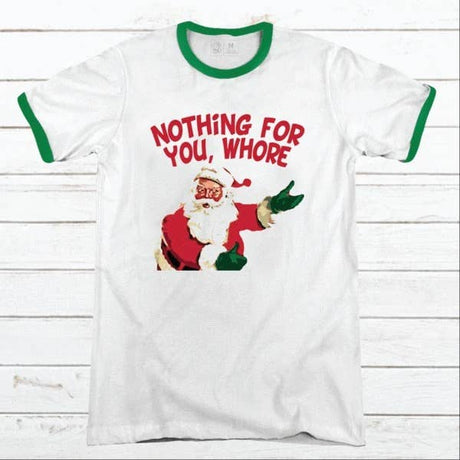 Nothing For You Whore Christmas Ringer T-Shirt