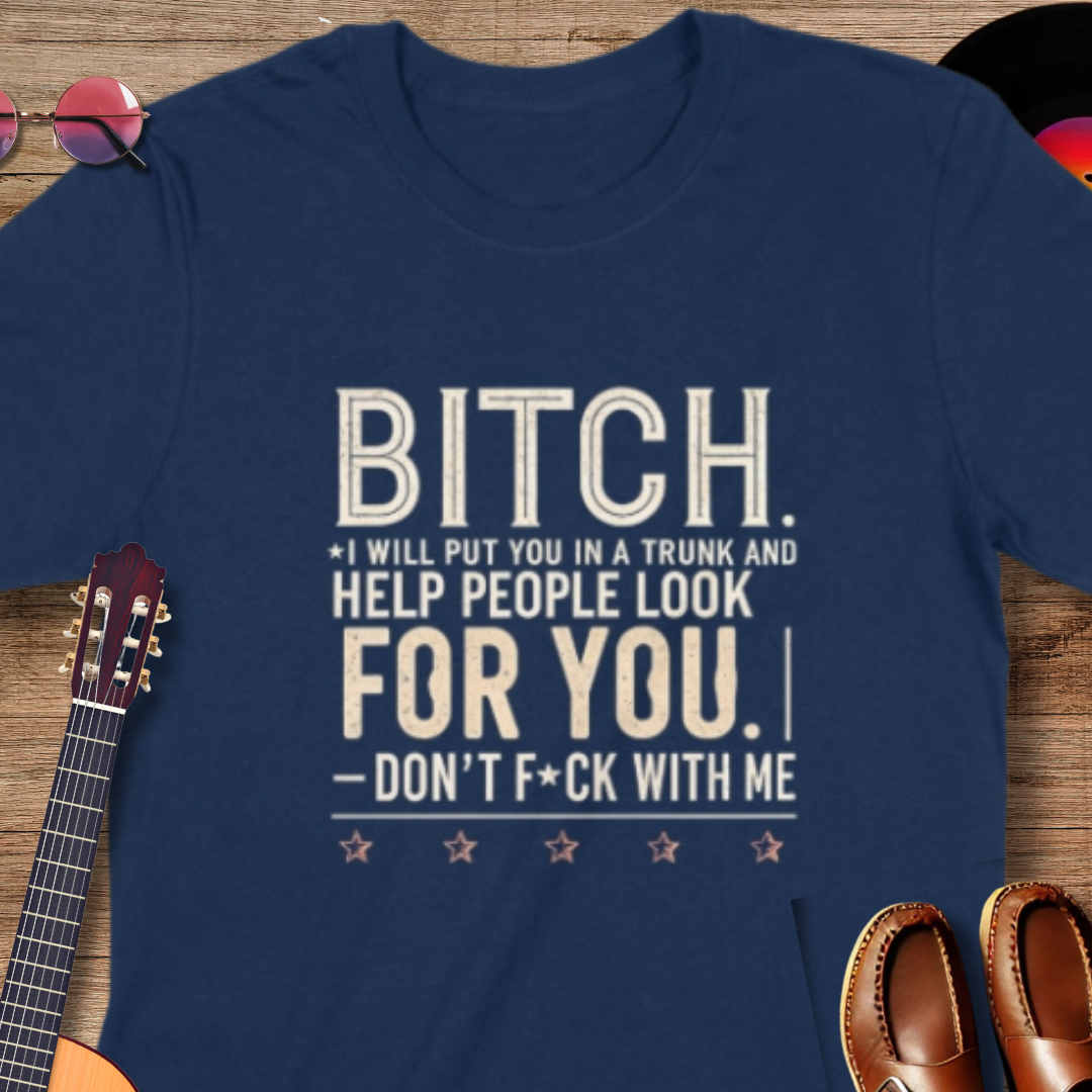 I Will Put You in a Trunk and Help People Look T-Shirt