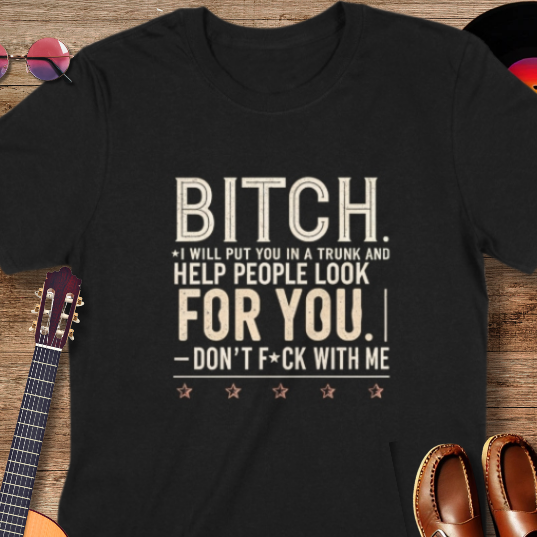 I Will Put You in a Trunk and Help People Look T-Shirt