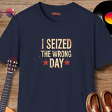 I Seized the Wrong Day T-Shirt