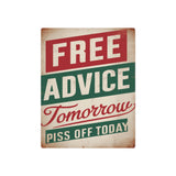 Free Advice Tomorrow Piss Off Today Retro Metal Art Sign