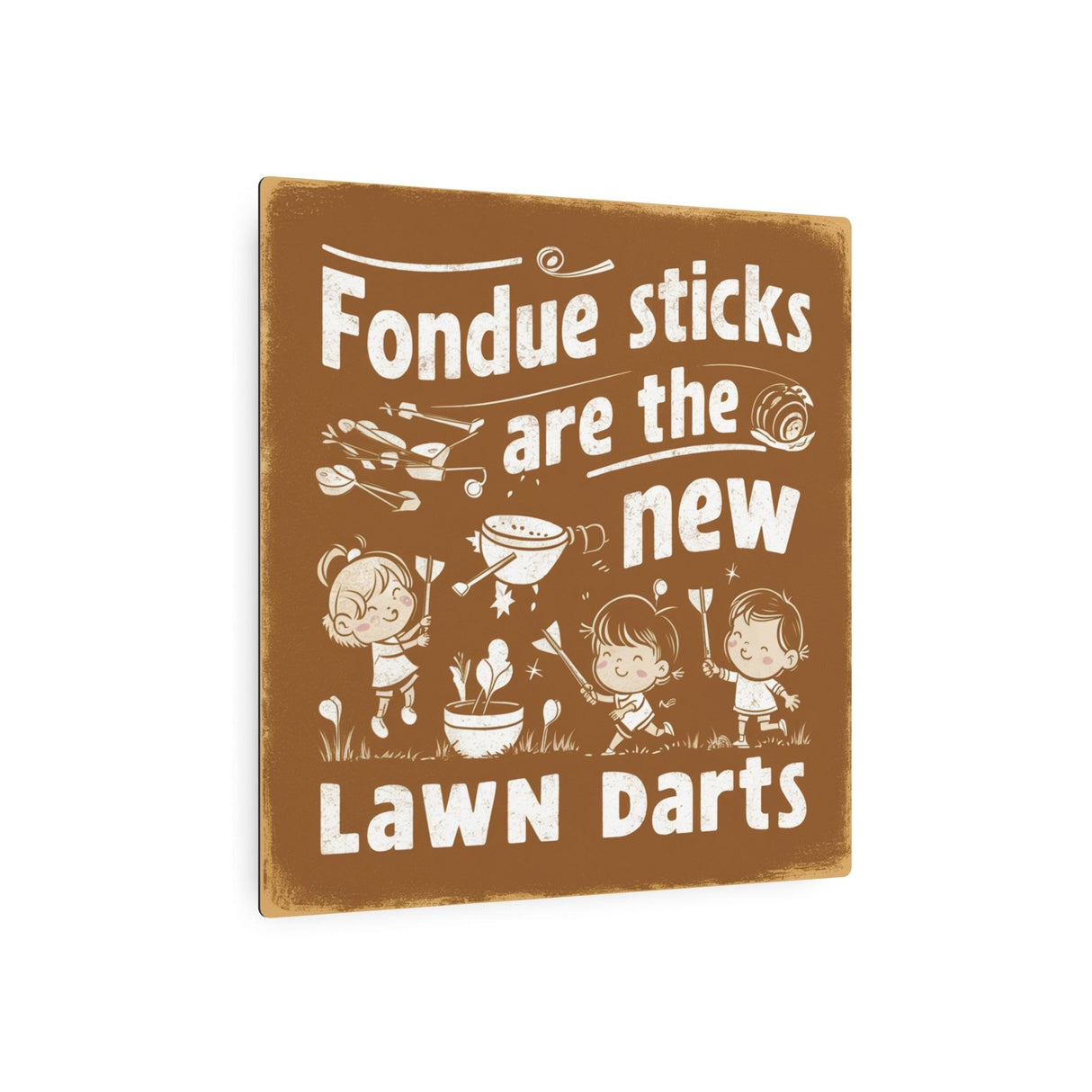 Fondue Sticks are the New Lawns Dart Retro Metal Art Sign