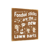 Fondue Sticks are the New Lawns Dart Retro Metal Art Sign