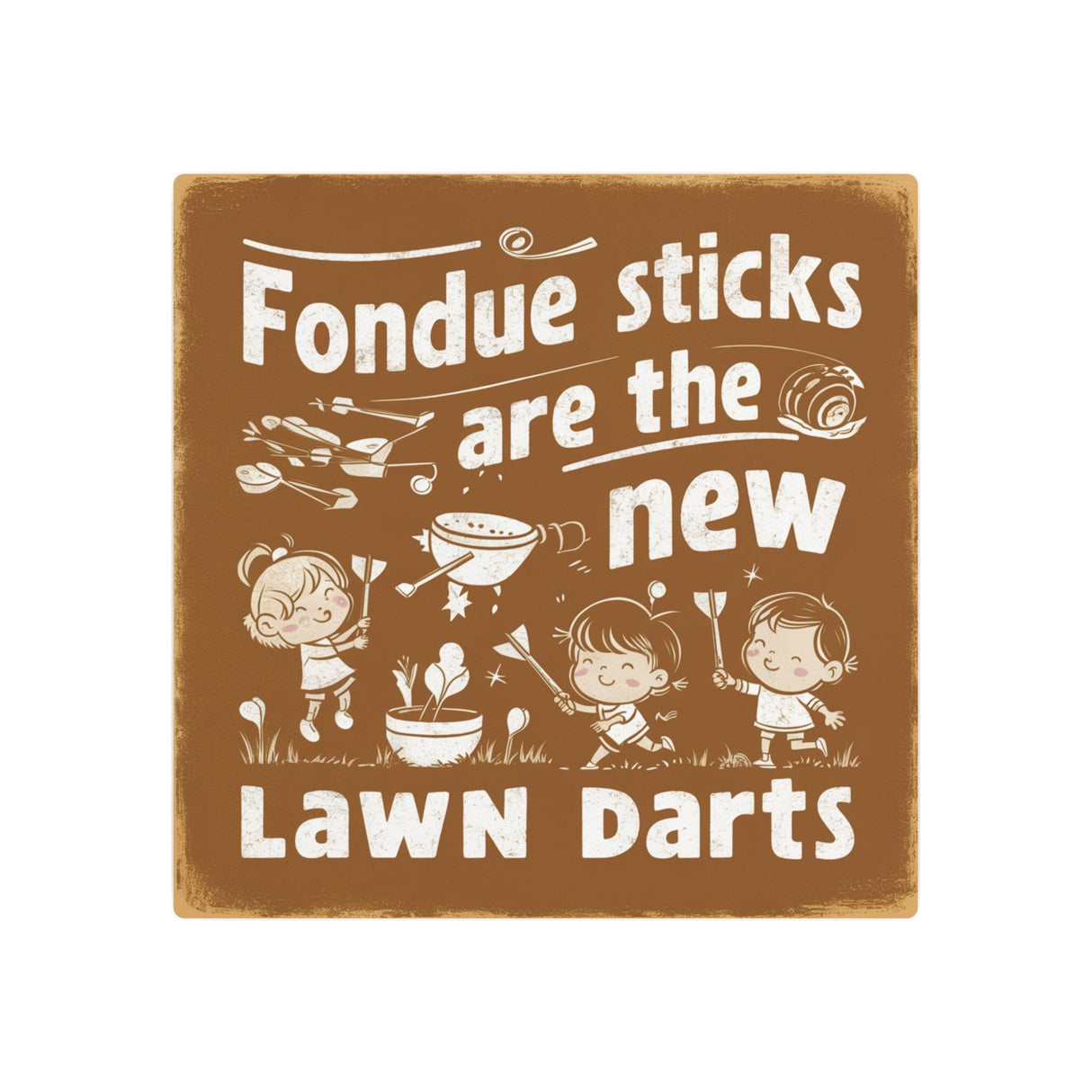 Fondue Sticks are the New Lawns Dart Retro Metal Art Sign