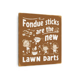 Fondue Sticks are the New Lawns Dart Retro Metal Art Sign