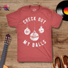 Check Out My Balls Funny Tee