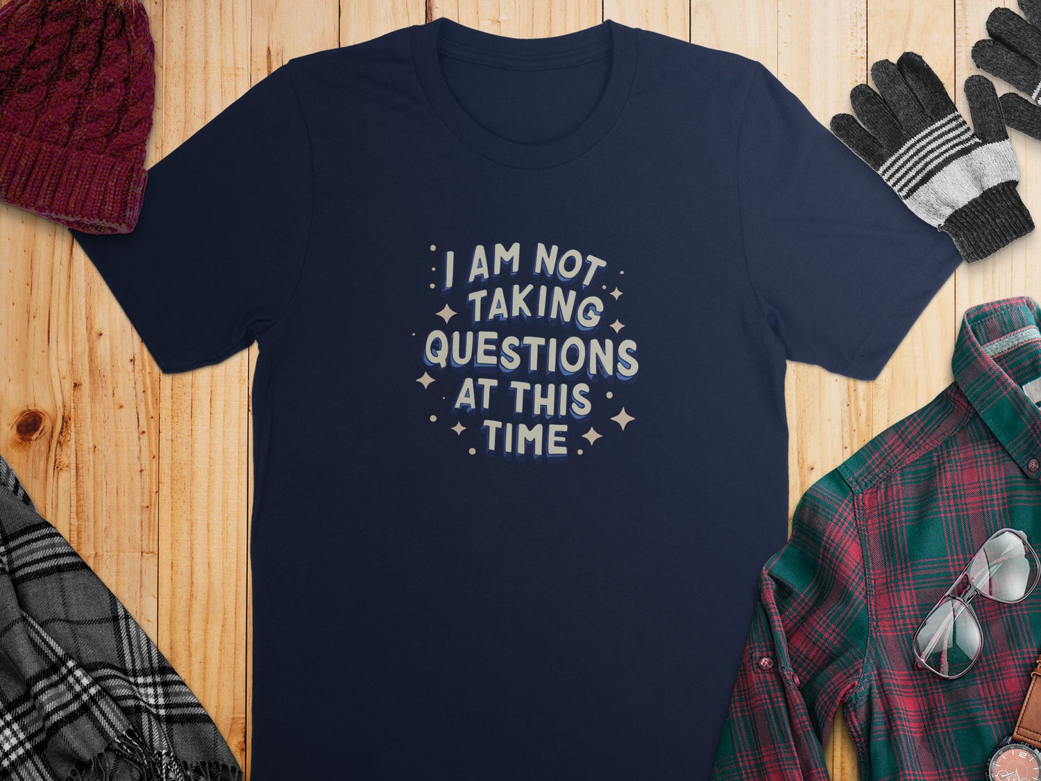 'm Not Taking Questions Funny Tee Navy Blue
