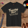 Tuesday Everyday Shirt - Funny T-Shirt