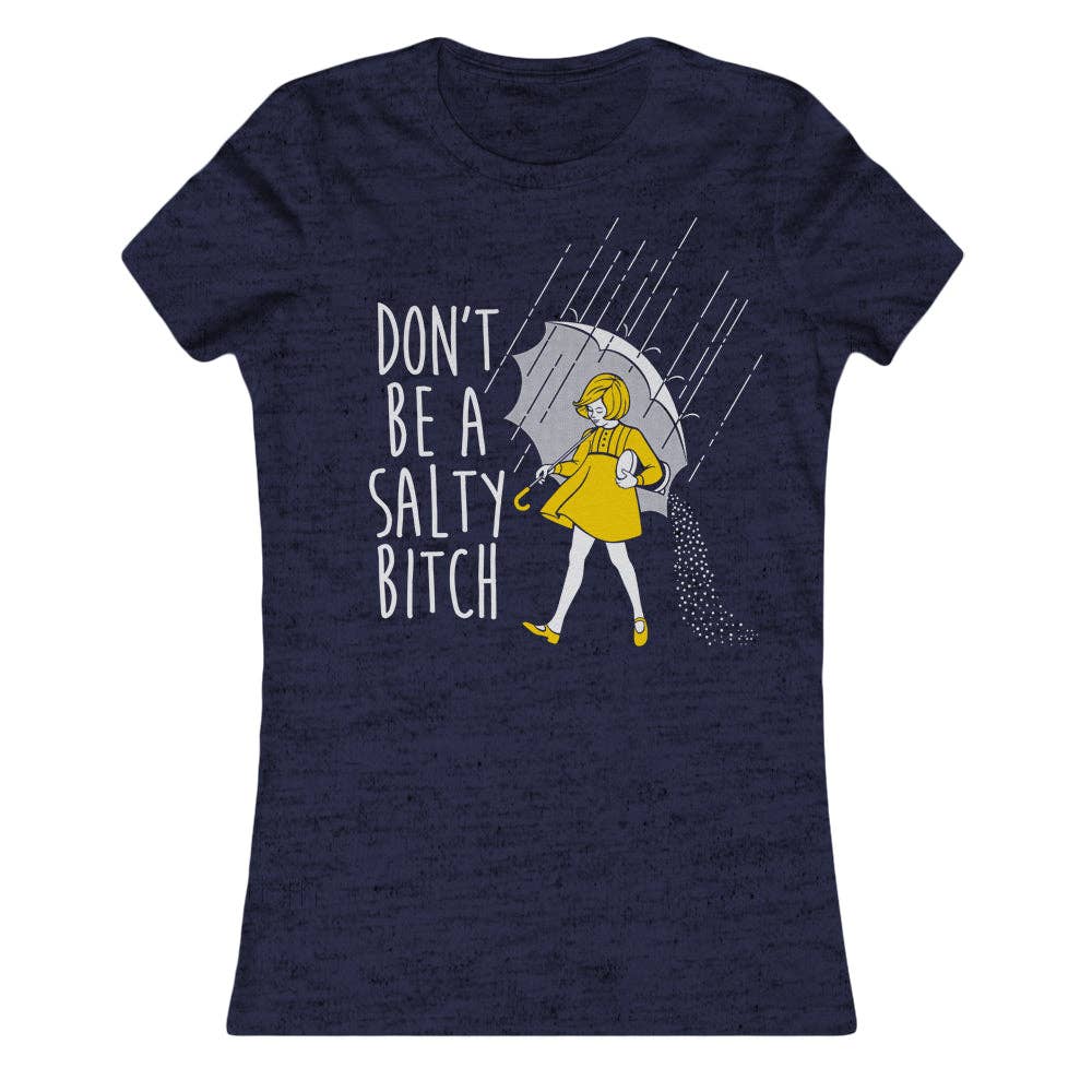 Don't Be a Salty Bitch Women's T-Shirt