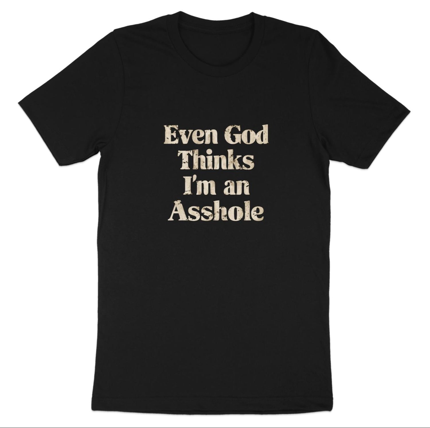 even god thinks I'm an asshole text on back shirt on white background