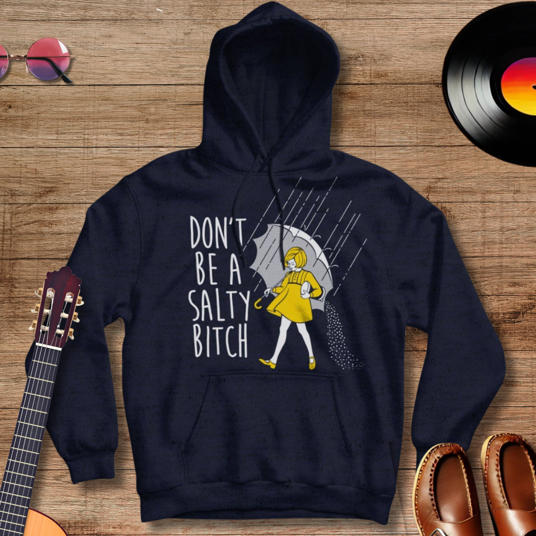 Don't Be a Salty Bitch Hoodie